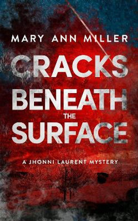 Cracks Beneath the Surface Mary Ann Miller 9781608095391