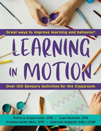 Learning in Motion: 101+ Sensory Activities for the Classroom Patricia Angermeier 9781957984056