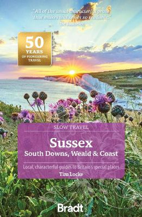 Sussex (Slow Travel): South Downs, Weald & Coast Tim Locke 9781804690109