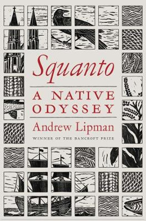 Squanto: A Native Odyssey Andrew Lipman 9780300238778