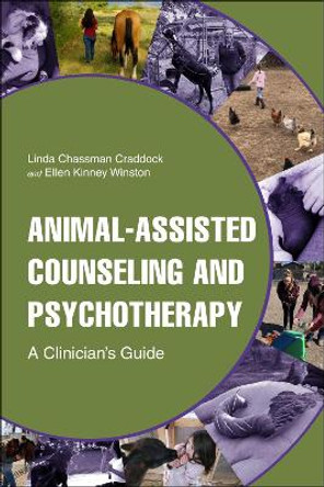 Animal-Assisted Counseling and Psychotherapy: A Clinician's Guide Linda Chassman Craddock 9781612499994