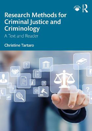 Research Methods for Criminal Justice and Criminology: A Text and Reader by Christine Tartaro