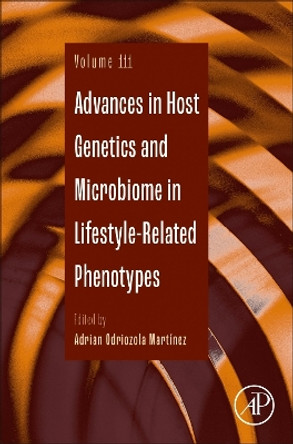 Advances in Host Genetics and microbiome in lifestyle-related phenotypes: Volume 111 Adrian Odriozola Martínez 9780443222924