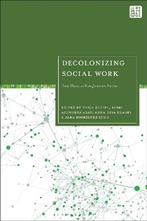 Decolonizing Social Work: From Theory to Transformative Practice Tanja Kleibl 9781350366459