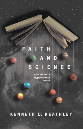 Faith and Science Kenneth D. Keathley 9781087771434