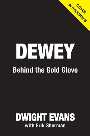 Behind the Gold Glove Dwight Evans 9781637275658