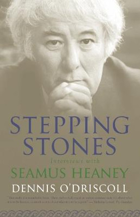 Stepping Stones: Interviews with Seamus Heaney by Dennis O'Driscoll