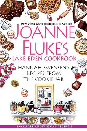 Joanne Fluke’s Lake Eden Cookbook: Hannah Swensen's Recipes from The Cookie Jar Joanne Fluke 9781496748973