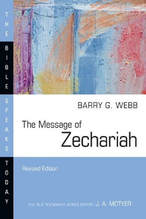 The Message of Zechariah – Your Kingdom Come Barry G. Webb 9781514006559