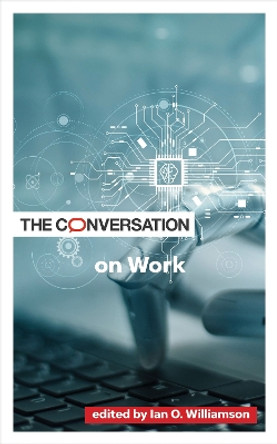 The Conversation on Work Ian O. Williamson 9781421449036