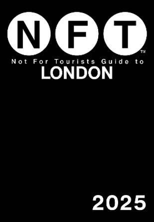 Not For Tourists Guide to London 2025 Not For Tourists 9781510781092