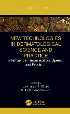 New Technologies in Dermatological Science and Practice: Intelligence, Regeneration, Speed, and Precision by Lawrence S. Chan