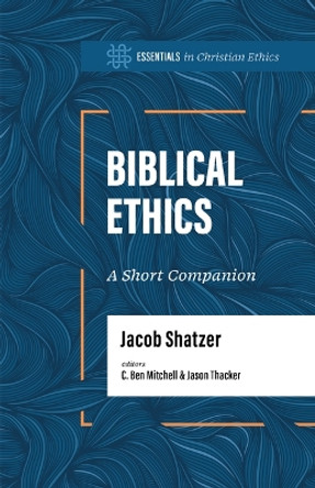 Biblical Ethics Jacob Shatzer 9781087775449