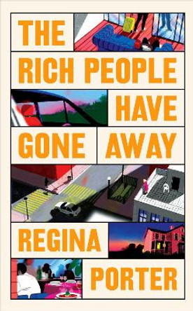 The Rich People Have Gone Away Regina Porter 9781787335288