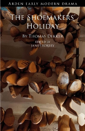 The Shoemakers' Holiday Thomas Dekker 9781474277549