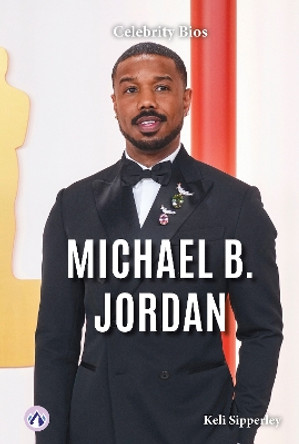 Celebrity Bios: Michael B. Jordan Keli Sipperley 9798892502177