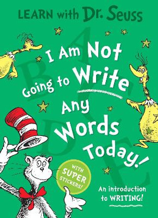 I Am Not Going to Write Any Words Today (Learn With Dr. Seuss) Dr. Seuss 9780008592318