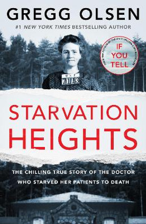 Starvation Heights: The chilling true story of the doctor who starved her patients to death by Gregg Olsen
