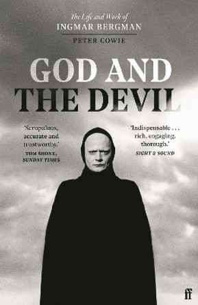 God and the Devil: The Life and Work of Ingmar Bergman Peter Cowie 9780571370917