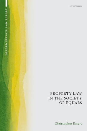 Property Law in the Society of Equals Christopher Essert 9780197768952