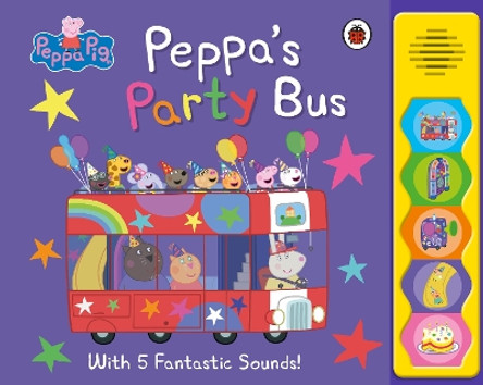 Peppa Pig: Peppa's Party Bus!: Noisy Sound Book Peppa Pig 9780241666005