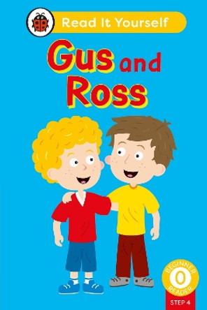 Gus and Ross (Phonics Step 4):  Read It Yourself - Level 0 Beginner Reader Ladybird 9780241672891