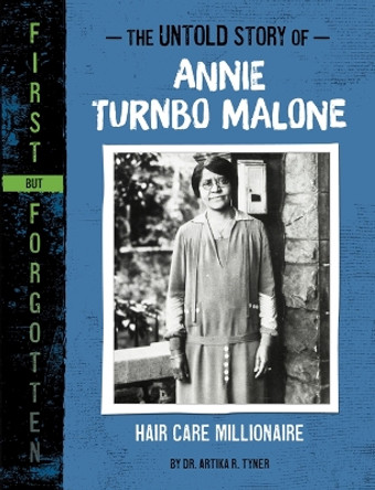The Untold Story of Annie Turnbo Malone: Hair Care Millionaire by Dr Artika R Tyner 9781669004912