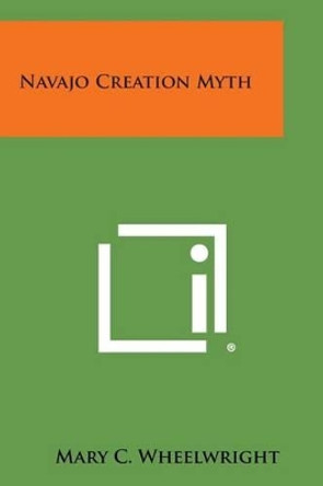Navajo Creation Myth by Mary C Wheelwright 9781258979997