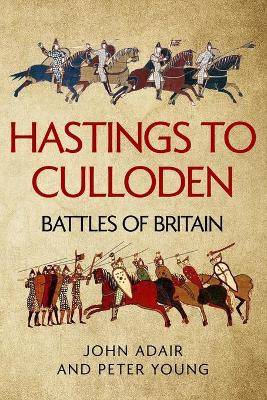 Hastings to Culloden: Battles of Britain by Peter Young 9781800550551