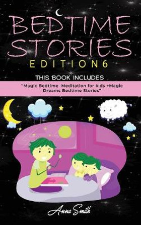 Bedtime Stories for Kids: Magic Bedtime Meditation for Kids + Magic Dreams Bedtime Stories updating by Anna Smith 9781802268232