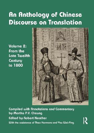 An Anthology of Chinese Discourse on Translation (Volume 2): From the Late Twelfth Century to 1800 by Martha Cheung