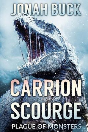 Carrion Scourge: Plague of Monsters by Jonah Buck 9781925711721