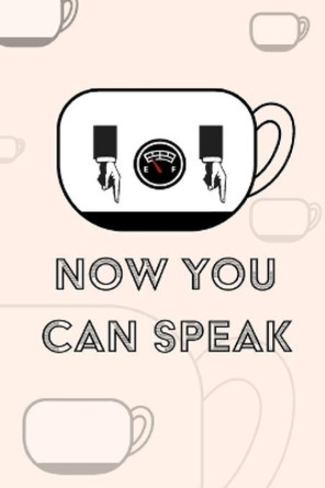 Coffee Notebook - Now You Can Speak by Mantablast 9780464458760