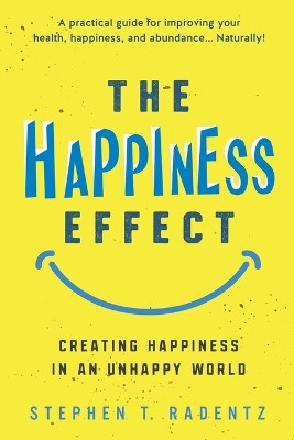 The Happiness Effect by Stephen T Radentz 9781736593073