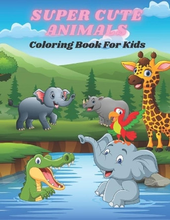 SUPER CUTE ANIMALS - Coloring Book For Kids by Eliza Turco 9798686485839