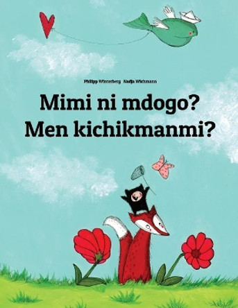 Mimi Ni Mdogo? Men Kichikmanmi?: Swahili-Uzbek: Children's Picture Book (Bilingual Edition) by Philipp Winterberg 9781727315387