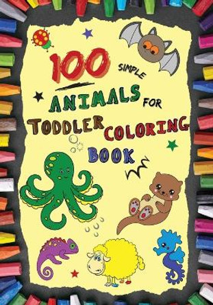 100 Simple Animals for Toddler Coloring Book: Large, Fun & Easy Educational Coloring Pages of Animal for Boys & Girls, Little Kids (age 2-4, 4-6) Preschool and Kindergarten by Philip Marrow 9788229027367