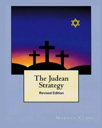 The Judean Strategy: Revised Edition by Marvin Clapp 9781511417624