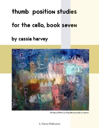 Thumb Position Studies for the Cello, Book Seven by Cassia Harvey 9781635230024