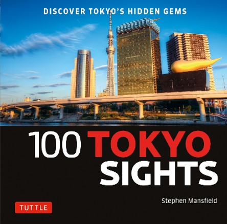 100 Tokyo Sights: Discover Tokyo's Hidden Gems by Stephen Mansfield 9784805315088