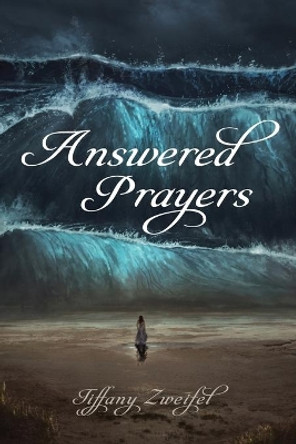Answered Prayers by Tiffany Zweifel 9781666731484