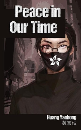 Peace in Our Time by Yanhong Huang 9781662903885