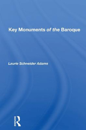 Key Monuments Of The Baroque by Laurie Schneider Adams