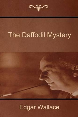 The Daffodil Mystery by Edgar Wallace 9781618951724