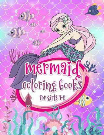 Mermaid Coloring Books For Girls 4-8: Unique Mermaid Coloring Pages For Kids Ages 4-8, Mermaid Activity Book, 41 Individual Designs by Little Melon Press 9798640668537