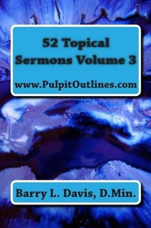 52 Topical Sermons Volume 3 by Barry L Davis 9781494818661