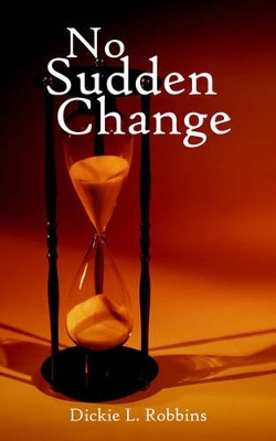 No Sudden Change by Dickie L. Robbins 9781420885026