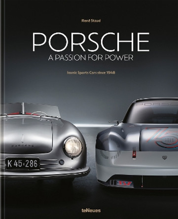 Porsche - A Passion for Power: Iconic Sports Cars since 1948 by René Staud 9783961715220