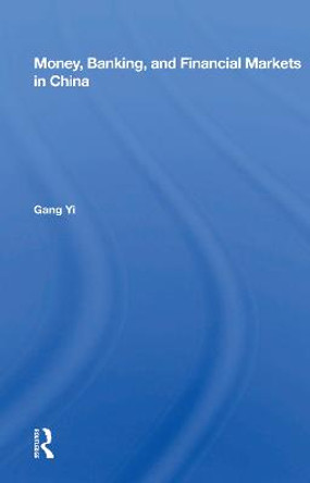 Money, Banking, And Financial Markets In China by Gang Yi