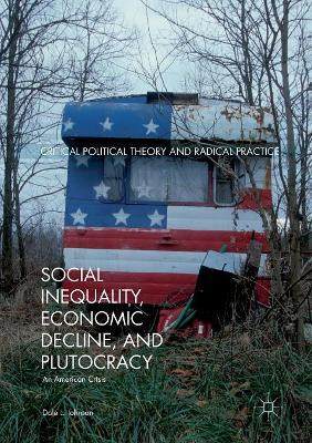 Social Inequality, Economic Decline, and Plutocracy: An American Crisis by Dale L. Johnson 9783319840758